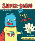 Super-Dudu dans Full total brocoli [nouvelle édition]